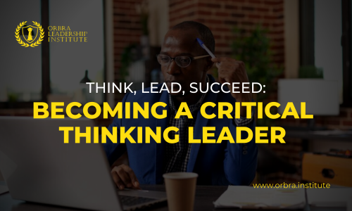 Think, Lead, Succeed Becoming a Critical Thinking Leader CRITICAL THINKING FOR LEADERS - 1